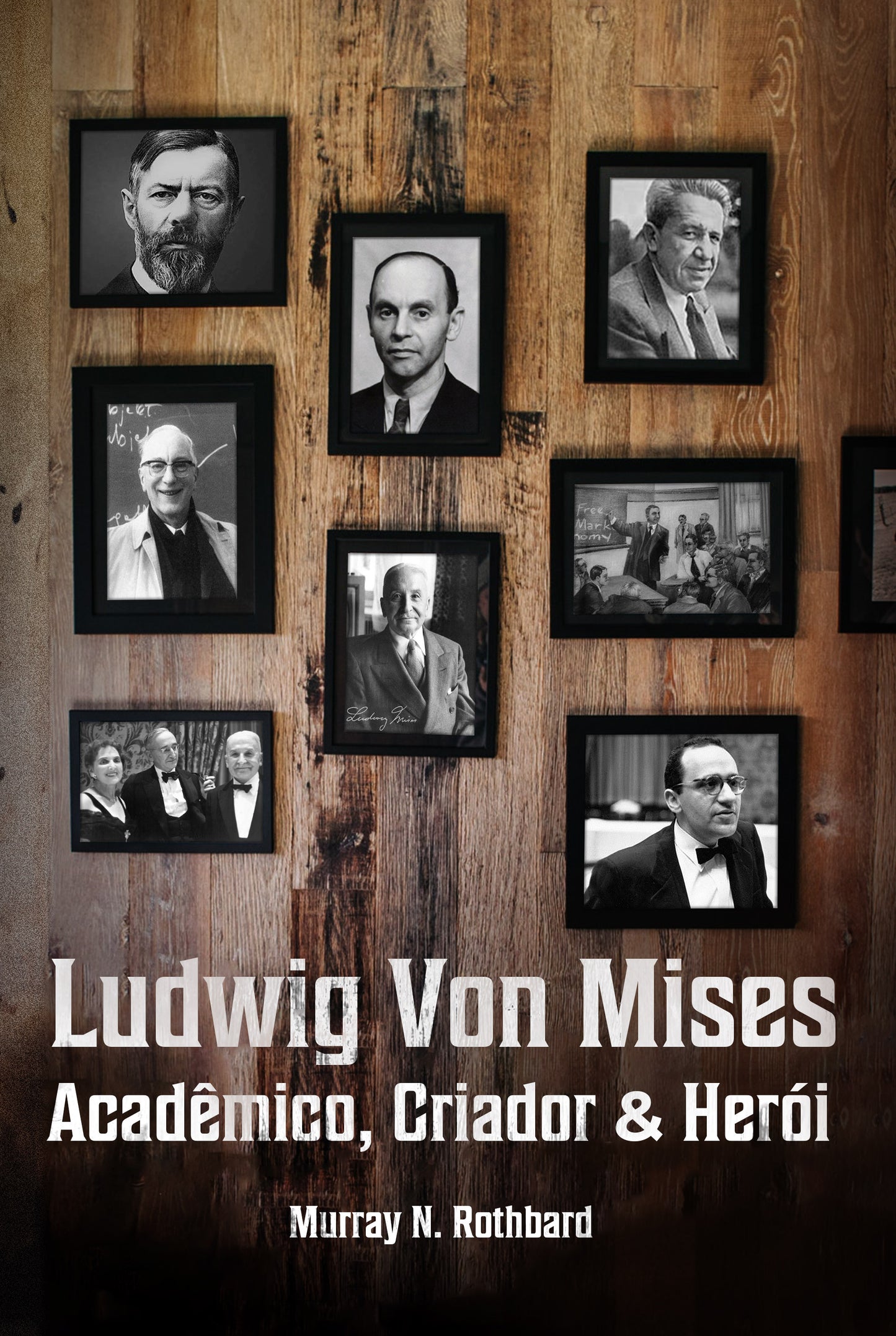 E-book - Ludwig von Mises: Acadêmico, Criador e Herói - Murray Rothbard