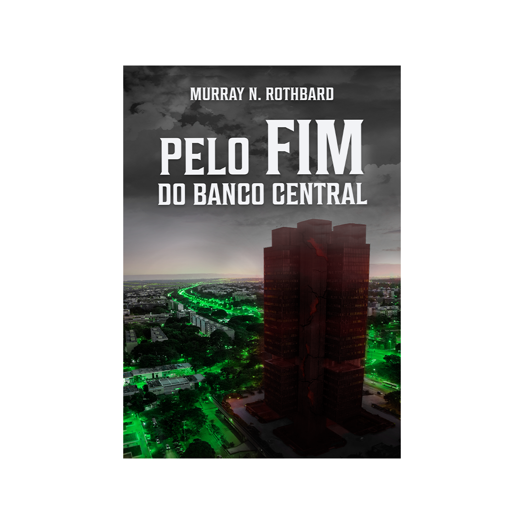 Pelo FIM do Banco Central